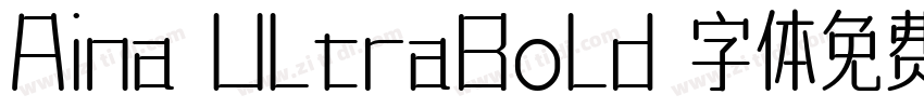 Aina UltraBold 字体免费下载字体转换